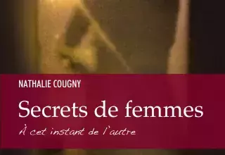 "Secrets de femmes ! A cet instant de l’autre". Editions OvadiaA/Au Pays Rêvé. Collection Histoires & Destinées